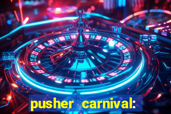 pusher carnival: coin master